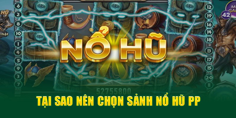 Tại sao nên chọn sảnh săn hũ PP