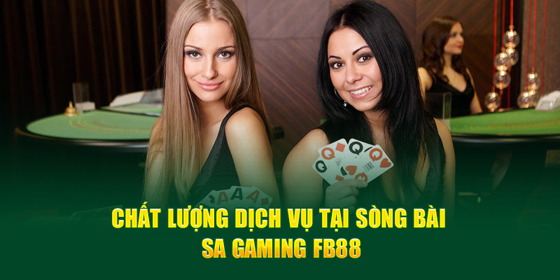 Chất lượng dịch vụ tại Sa Gaming Fb88