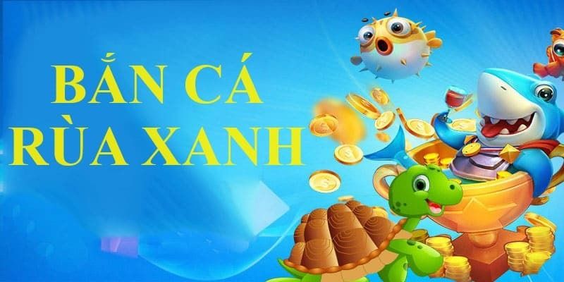 Hướng dẫn tham gia game Bắn cá rùa xanh tại FB88 chi tiết