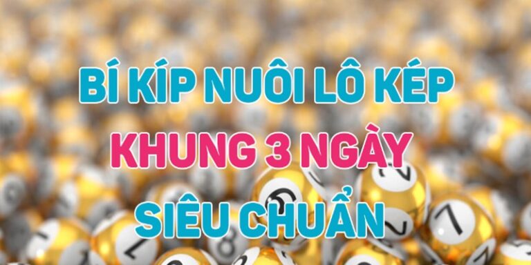 Những phương pháp độc đáo để chơi lô kép khung 3 ngày không lỗi